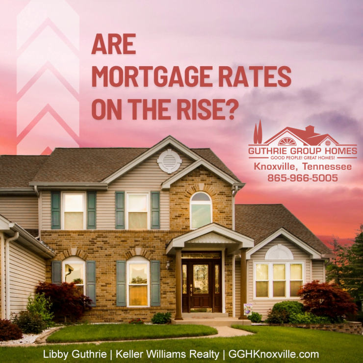 Are Mortgage Rates on the Rise - Knoxville TN