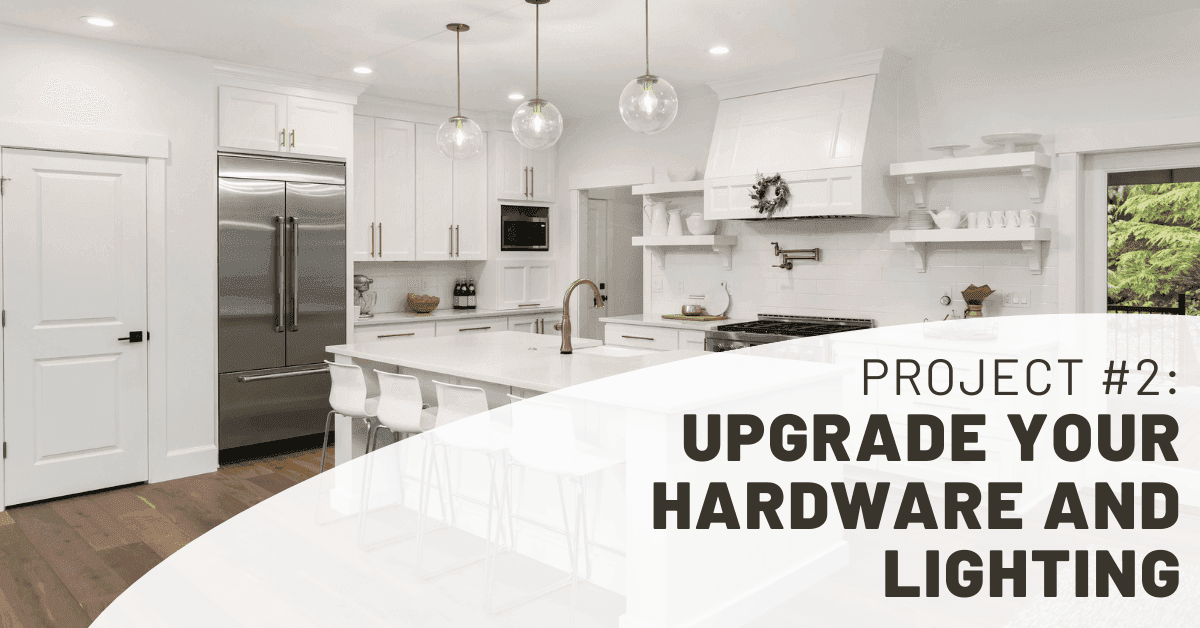 Upgrade Your Hardware and Lighting Upgrade Your Hardware and Lighting