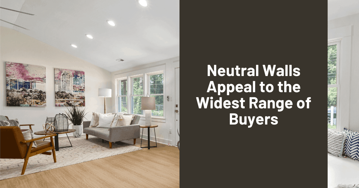 Neutral Walls Appeal to the Widest Range of Buyers