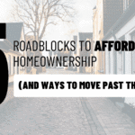 5 Roadblocks to Affordable Homeownership